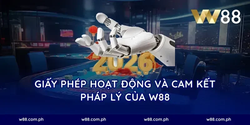 Giấy phép hoạt động và cam kết pháp lý của W88